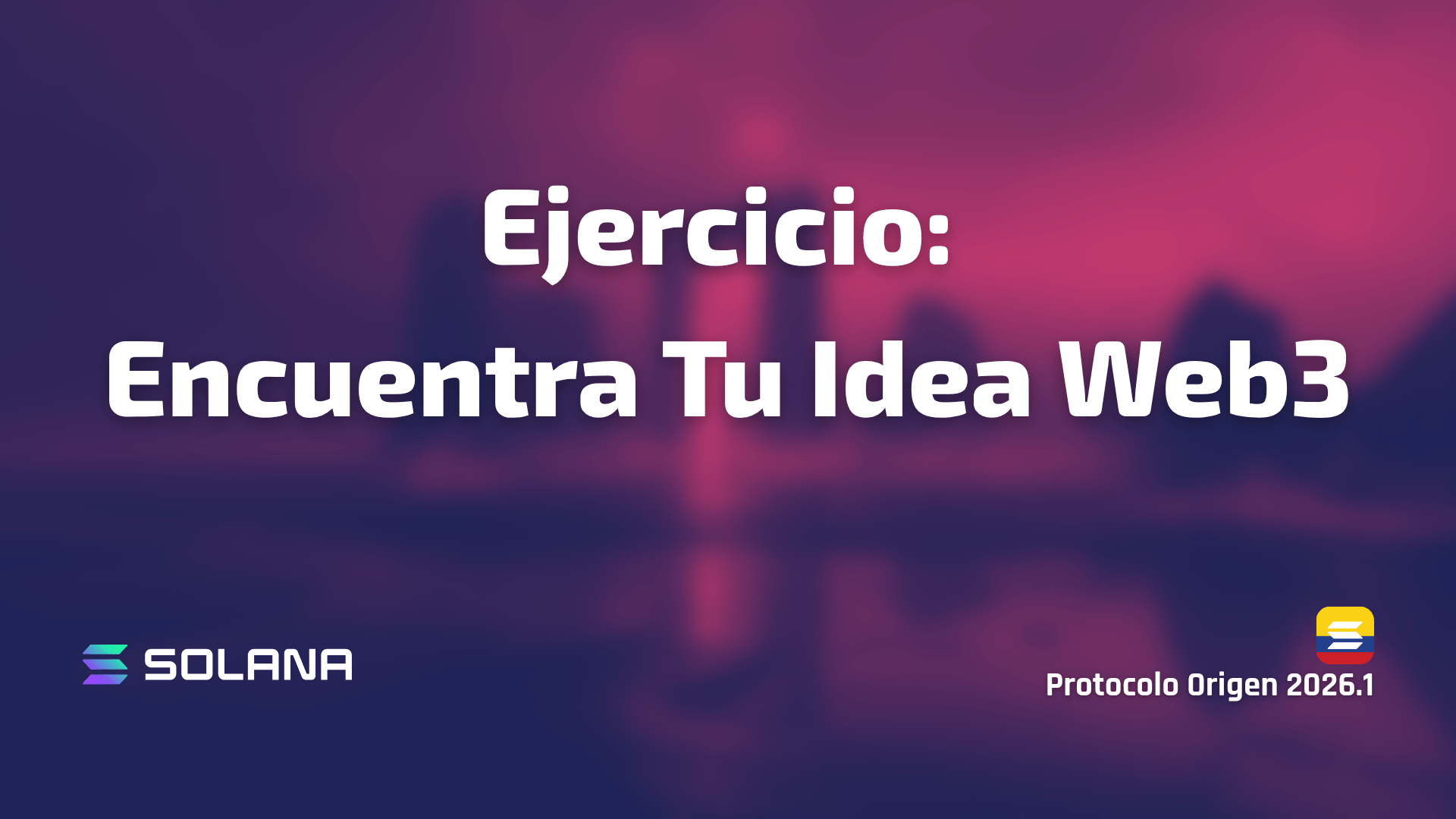 Ejercicio: Encuentra Tu Idea Web3